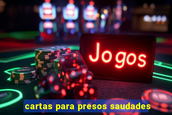 cartas para presos saudades